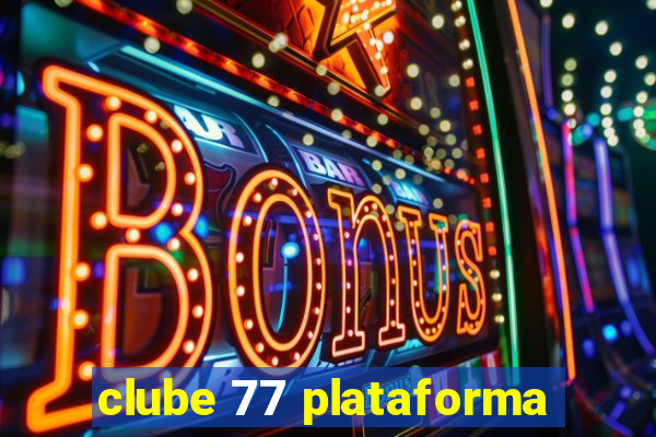 clube 77 plataforma